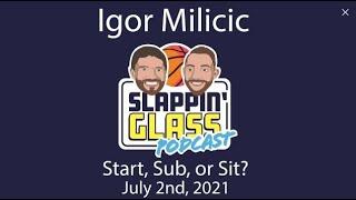 Igor Milicic - Start, Sub, or Sit? { July 2nd, 2021 }