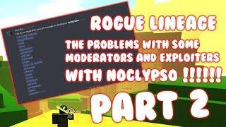 Rogue Lineage: THE MAJOR PROBLEMS WITH THE EXPLOITERS AND SOME OF THE MODERATORS WITH NOCLYPSO !!!