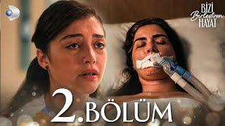 Bizi Birleştiren Hayat 2. Bölüm | Full Bölüm