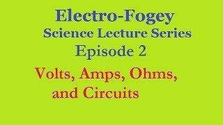 Basic Electrical Engineering:  Volts, Amps, Ohms, and Circuits