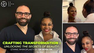 Crafting Transformation: Unlocking The Secrets Of Beauty! | Ethnic Rhinoplasty by Dr. Bora Ok