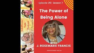 How to Harness The Power of Being Alone w/J. Rosemarie Francis