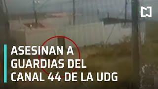 Asesinan a guardias de seguridad del Canal 44 de la Universidad de Guadalajara - En Punto