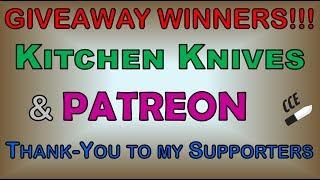 THANK-YOU & Announcement of WINNERS of the Kitchen Knife GIVEAWAY & Patreon DRAW WINNER