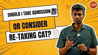 Retake CAT or Join B-School? | 2IIM CAT Preparation