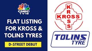 Muted D-street Listing For Auto Ancillary Firms Kross & Tolins Tyres | CNBC TV18