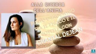 Chantal Dejean: punto d'incontro tra il fisico ed il sottile, il visibile e l'invisibile - Ep. 17