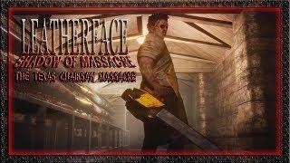 Leatherface - Shadow of Massacre   Texas Chainsaw Massacre