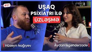 AUTİZM. VALİDEYN-ÖVLAD MÜNASİBƏTİ. UŞAQ İNKİŞAFI MƏRHƏLƏLƏRİ | ÜZLƏŞMƏ: UŞAQ PSİXİATRI - 27. BÖLÜM