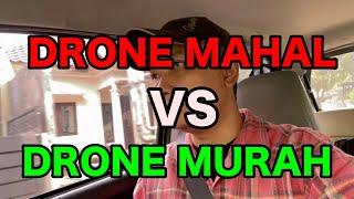 DRONE MAHAL VS DRONE MURAH - Panduan memilih drone by Arya Dega