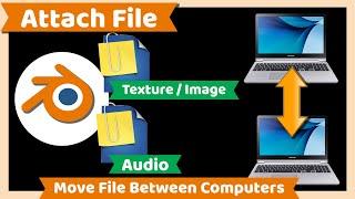 Blender Tutorial : Pack or Attach Files in Blender and Move between Computer
