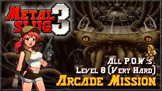 Metal Slug 3 [ARCADE] - Arcade Mission  / Level-8 / All Secrets & Prisoners of War (P.O.W.'s)