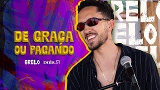 Grelo - DE GRAÇA OU PAGANDO (Clipe Oficial)