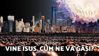 Vine Isus. Cum ne va găsi? - Gigi Cojocaru - AZSMR-Bucov