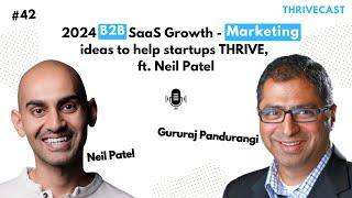 #42 — 2024 B2B SaaS Growth - Marketing ideas to help startups THRIVE, ft. Neil Patel