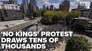 Tens of thousands gather in Seattle for 'No Kings' protests against Trump administration