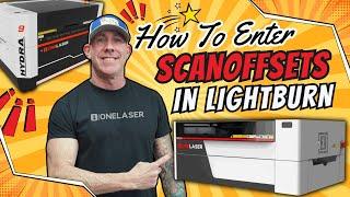 Scanning OffSet In Lightburn | How To Setup your new OneLaser Engraver