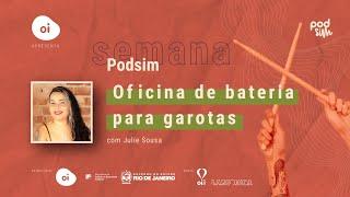 Semana Podsim | Oficina de Bateria para Garotas com Julie Sousa