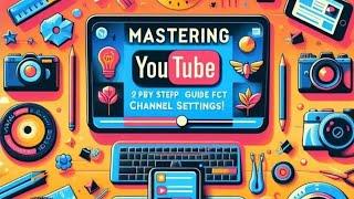 Mastering YouTube: A Step-by-Step Guide to Perfect Channel Settings! | Muhammad Shahzaib