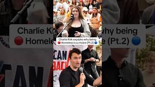 Charlie Kirk Explains Why Being Homeless Is A Choice (Pt.2)