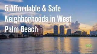 5 Affordable & Safe Neighborhoods in West Palm Beach