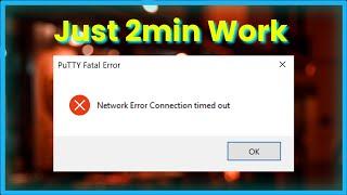 PuTTY Fatal Error - Network Error Connection Timed Out - Fix