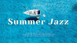 Playlist | Jazz, where you can feel the summer sea | Summer Sea Jazz