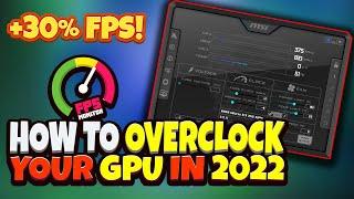 How To OVERCLOCK Any GPU  Ultimate Universal Guide 2022