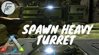 Spawn a Heavy Turret - ARK: Survival Evolved