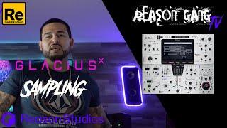 Reason Gang Tv | The Glacius X RE Sampler Explained | Easy & Advanced