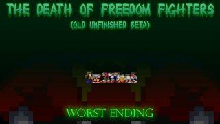 The End Of All...? - The Death of Freedom Fighters Worst Ending (Old Unfinished Beta)