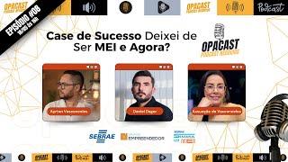 8º Episódio do OPA CAST: "Deixei de Ser MEI e Agora?" | Semana do MEI 2024