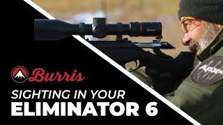 Burris Eliminator 6 | Sighting in