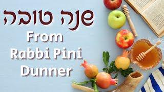 Rosh Hashanah Message from Rabbi Pini Dunner