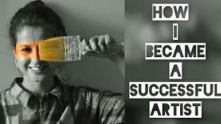 How I became a successful Artist - Listen to this video.- Shaily Verma-The Artist