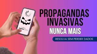 Celular aparecendo propagandas. Remova sem formatar. Tirar vírus do celular. Eliminar propagandas