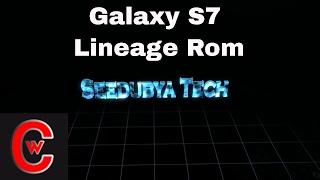 How to install Lineage Rom on your Galaxy S7