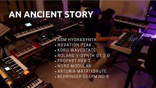 An Ancient Story: HYDRASYNTH /PEAK /REV2 /V-Synth GT2.0 /WaveState/MatrixBrute/DeepMind/Nord MODULAR