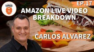 Amazon Live Video Breakdown | Carlos Alvarez | Ep.17 | Lunch With Norm