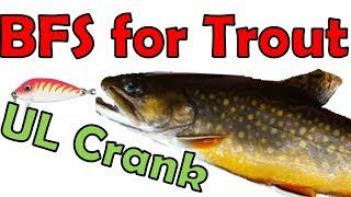 How To BFS Fishing: UL Cranks for Trout