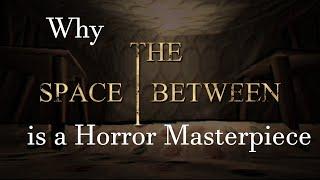 Why "The Space Between" is Brilliant Horror