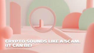 “Crypto sounds like a scam.” (It can be — here’s how to spot real vs fake)