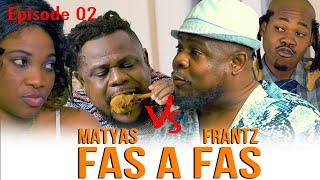 FAS A FAS ( Matyas VS Frantz ) Episode 2  #matyasandjoj #feyton #feytonayisyen  #feytonkreyol