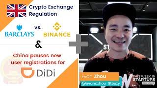 Barclays blocks Binance, China pauses Didi downloads + Steezy CEO Evan Zhou | E1241