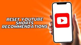 How To Reset YouTube Shorts Recommendations