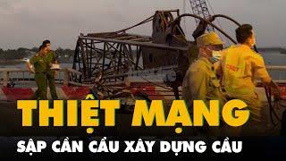 Sập cần cẩu xây dựng cầu ở Bà Rịa - Vũng Tàu, một người thiệt mạng