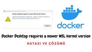 Docker Desktop requires a newer WSL kernel version  |  Hatası ve Çözümü