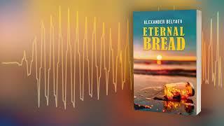 Eternal Bread by Alexander Belyaev (Audiobook) | SciFi | Classic Science Fiction