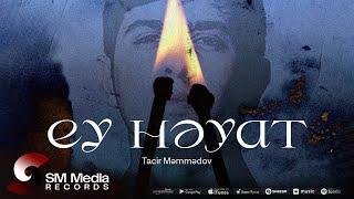 Tacir Məmmədov — Ey Həyat (Rəsmi Audio)