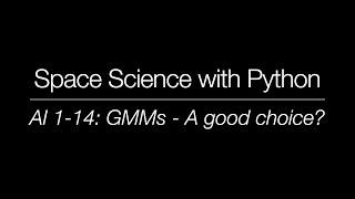 Space Science with Python - AI 1-14: GMMs - A good choice?